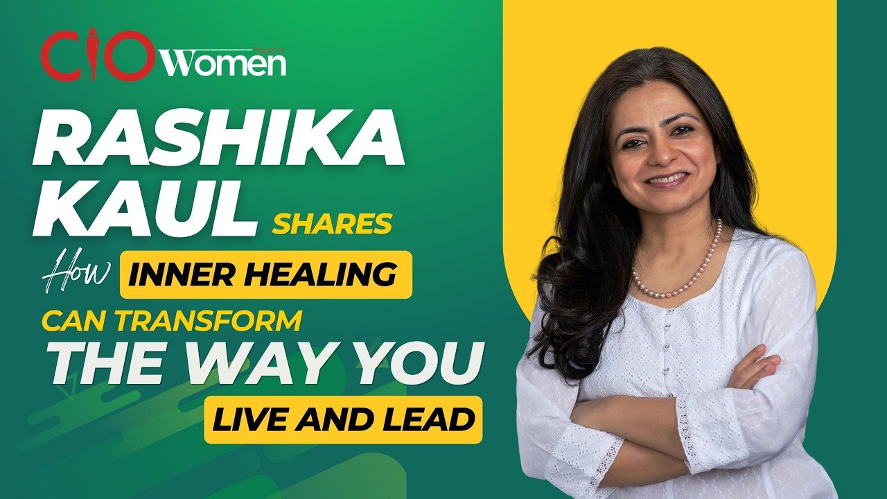 Rashika Kaul Shares How Inner Healing Can Transform the Way You Live and Lead