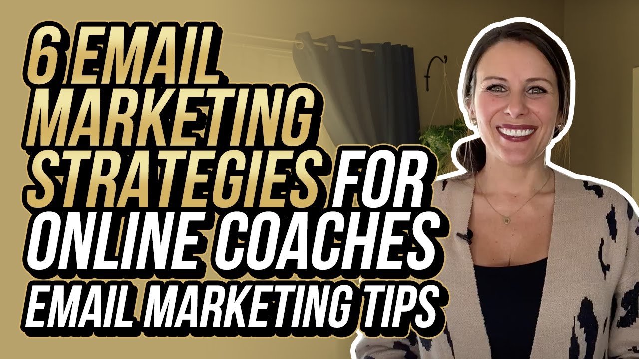 6 Email Marketing Strategies For Online Coaches | EMAIL MARKETING TIPS