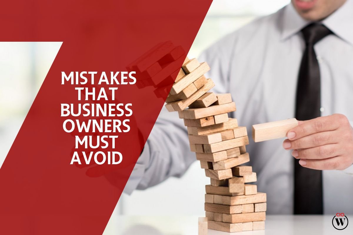 7 Mistakes That Business Owners Must Avoid