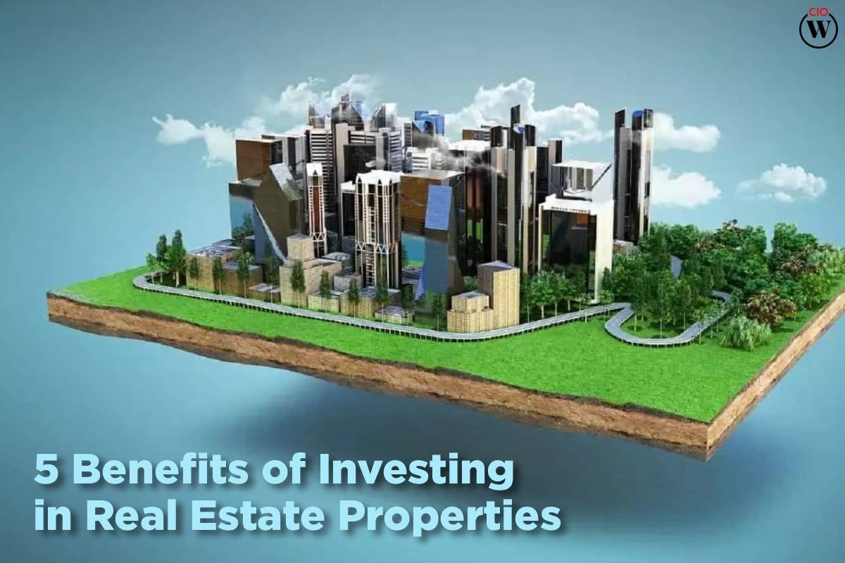 5 Benefits Of Investing In Real Estate Properties