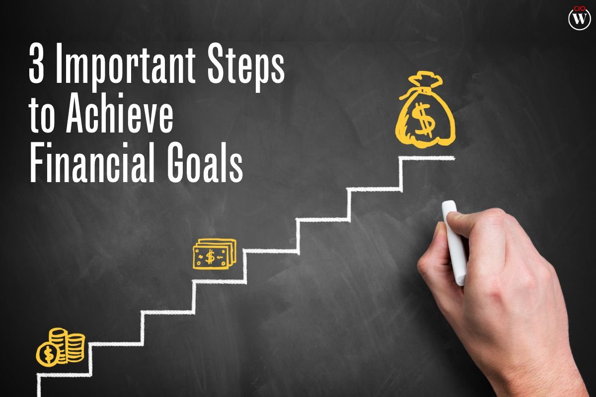3 Important Steps To Achieve Financial Goals