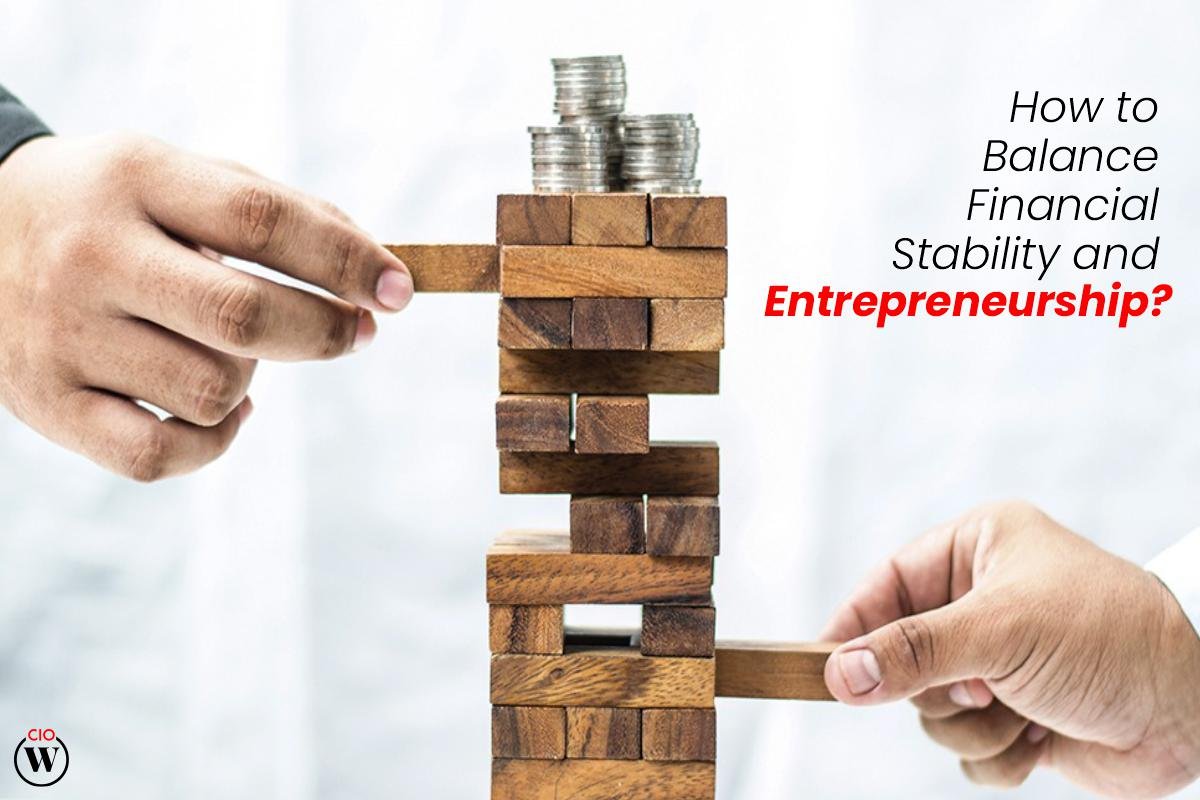 How To Balance Financial Stability And Entrepreneurship?