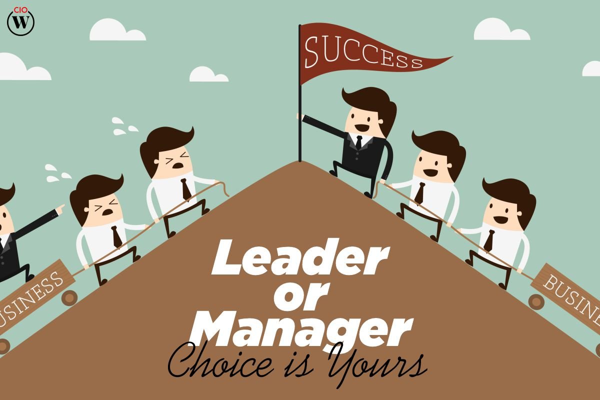 Leader Or Manager Choice Is Yours