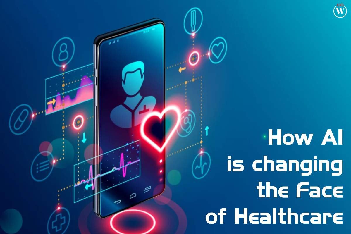 How AI Is Changing The Face Of Healthcare? 4 Best Ways | CIO Women Magazine