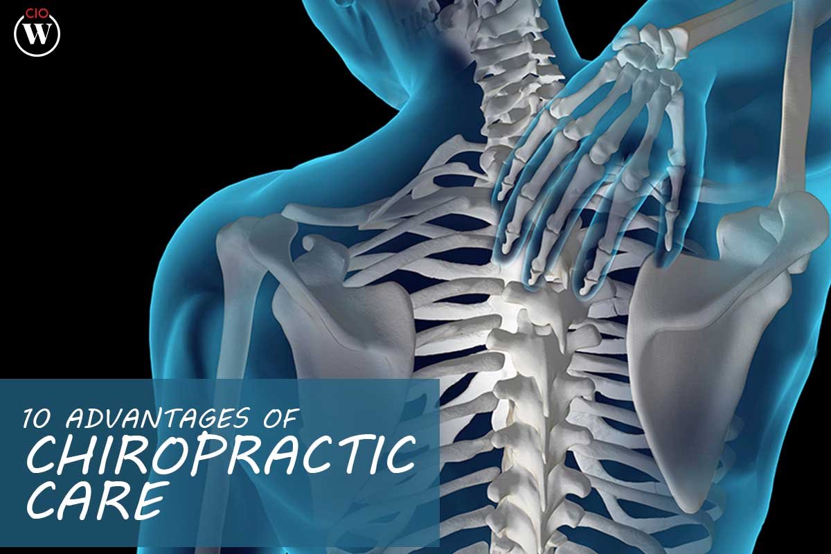 10 Best Advantages of Chiropractic Care | CIO Women Magazine