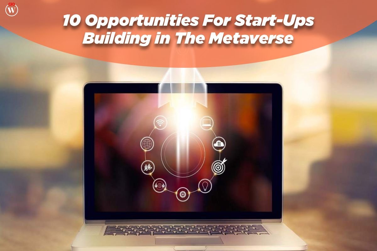 10 Opportunities For start ups building in the Metaverse | CIO Women Magazine