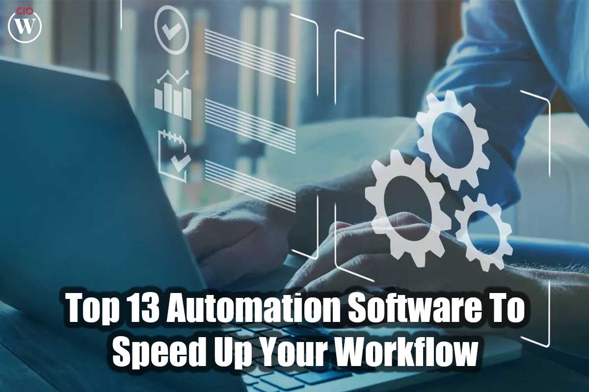 Best Top 13 Automation Software To Speed Up Workflow | CIO Women Magazine