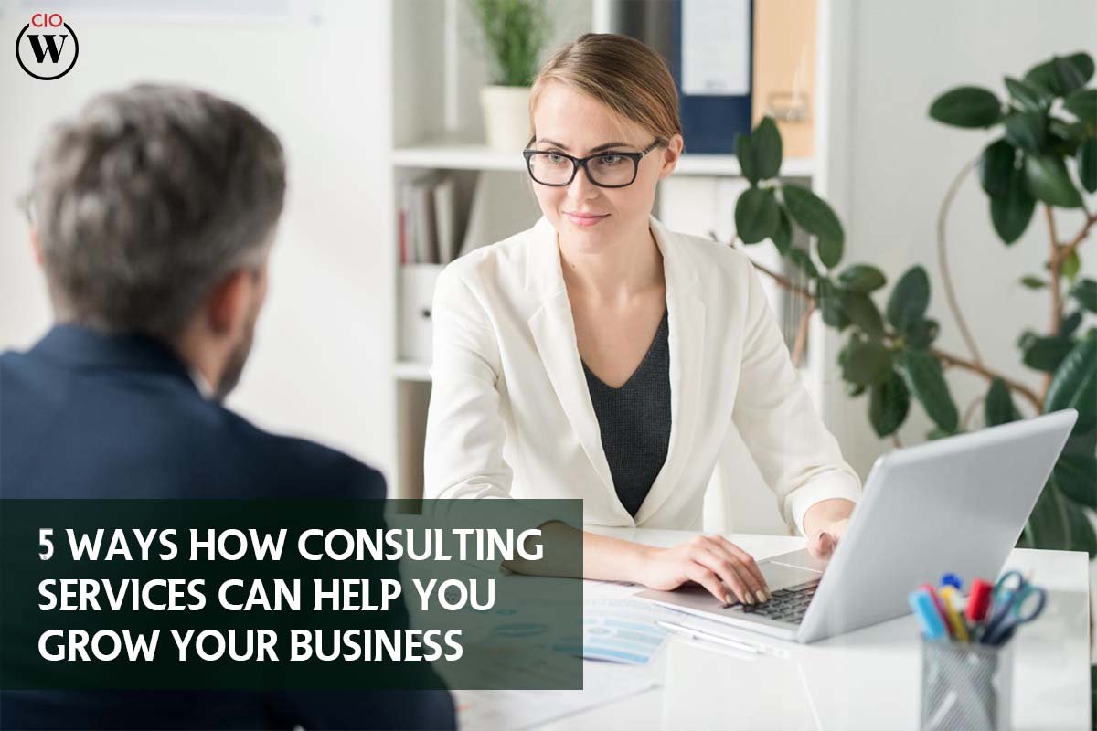 5 Best Ways How Consulting Services Can Help You Grow Your Business | CIO Women Magazine