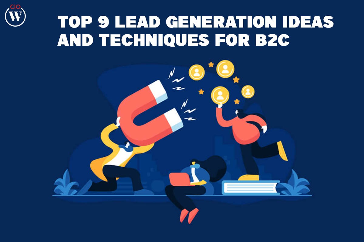 Best Top 9 Lead Generation Ideas and Techniques for B2C | CIO Women Magazine