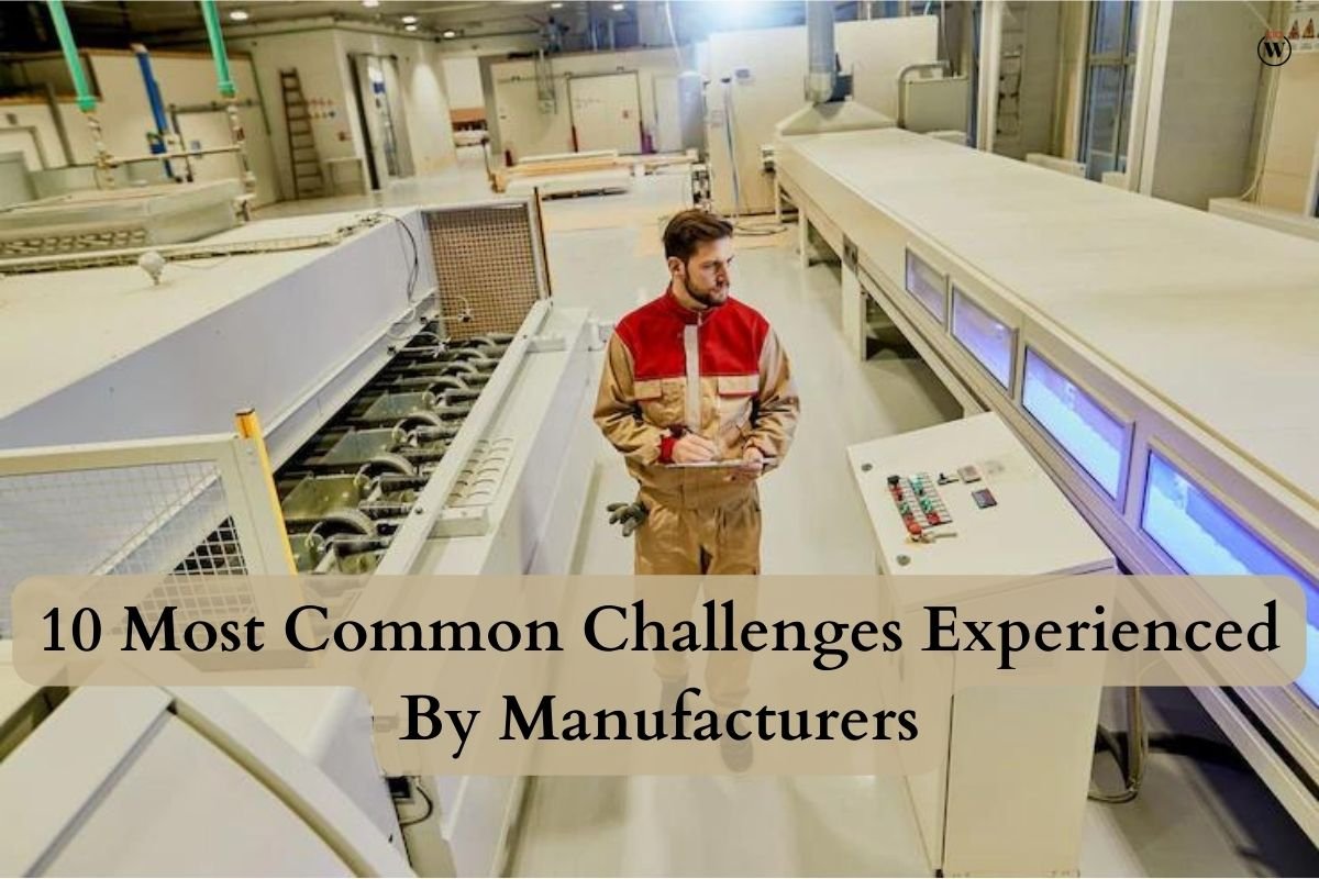 10 Most Common Challenges Experienced by Manufacturers