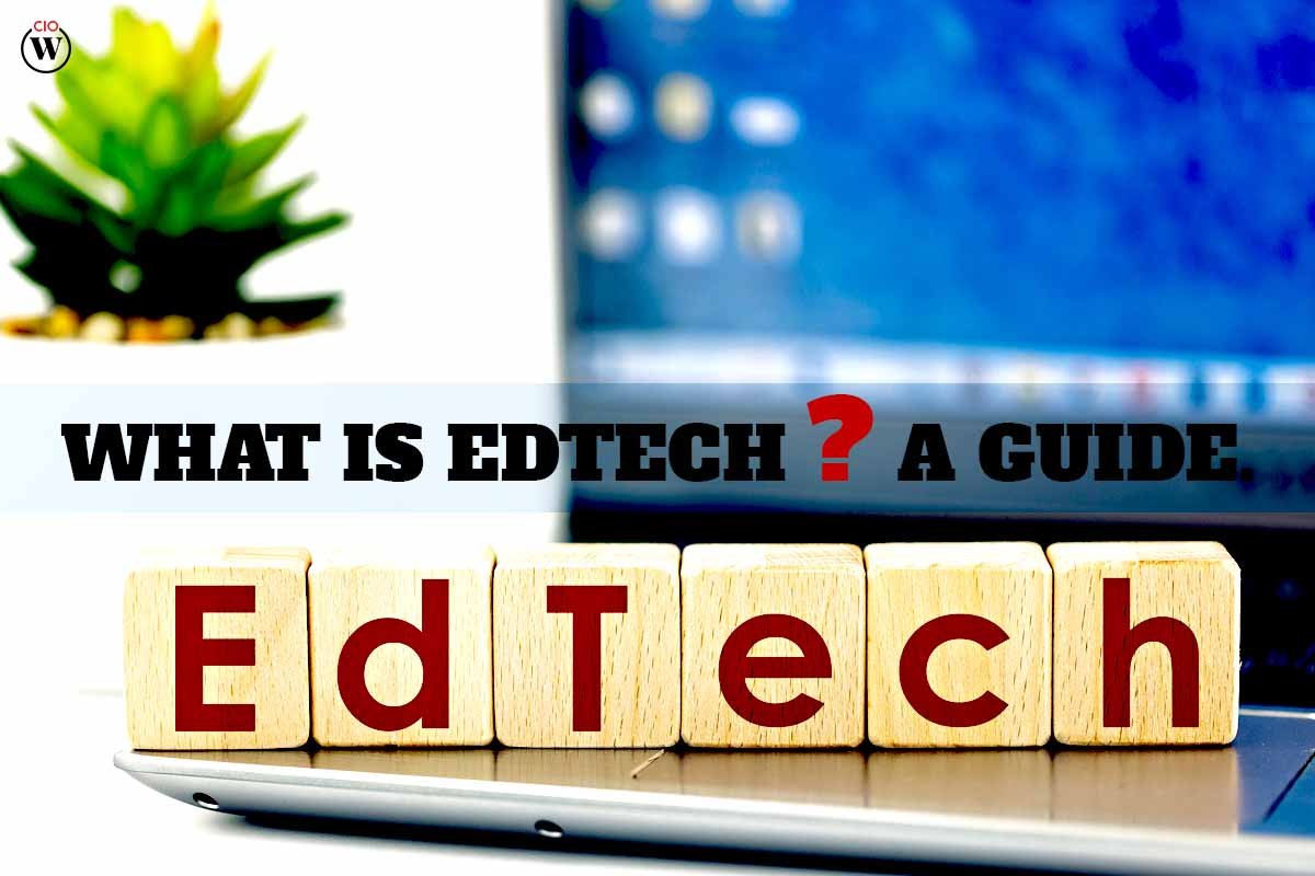 What is Edtech? Best 5 Guide. | CIO Women Magazine
