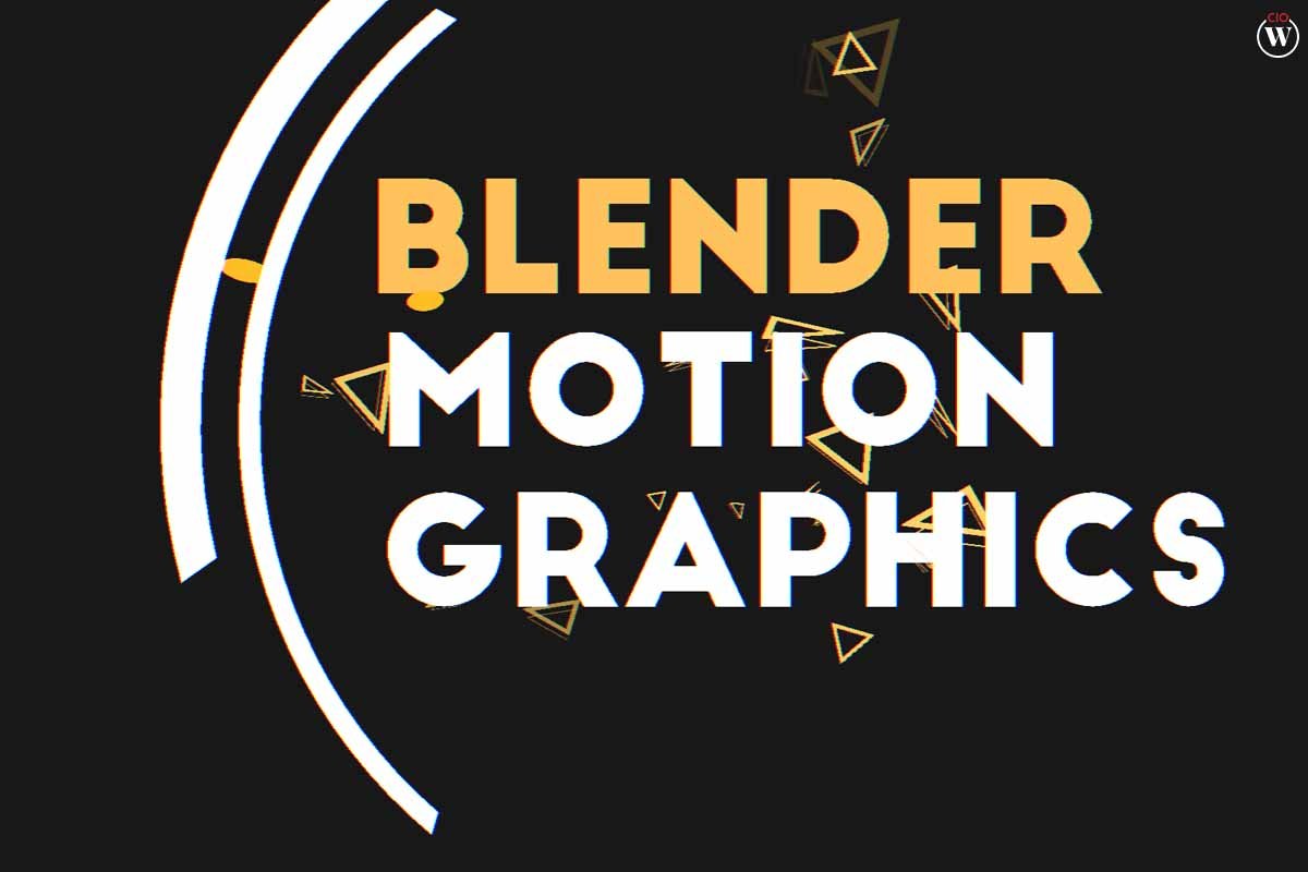 The Best Ultimate Guide to Motion Graphics Software; 3 Major Facts | CIO Women Magazine