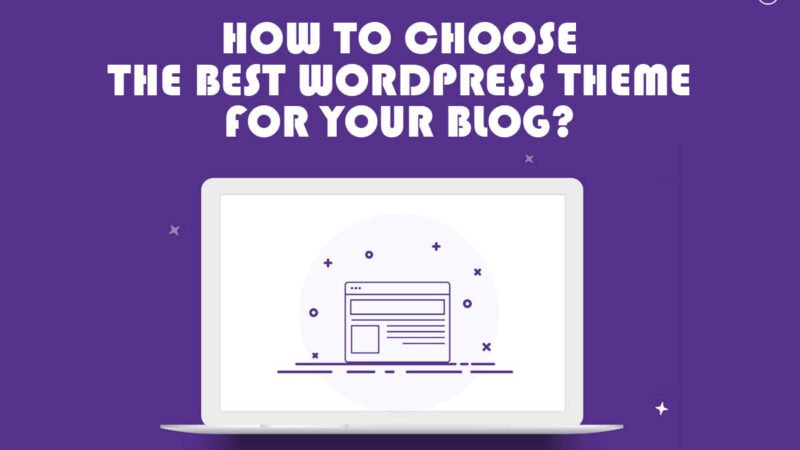 How to Choose the Best WordPress Theme for Your Blog? 8 Best Points | CIO Women Magazine