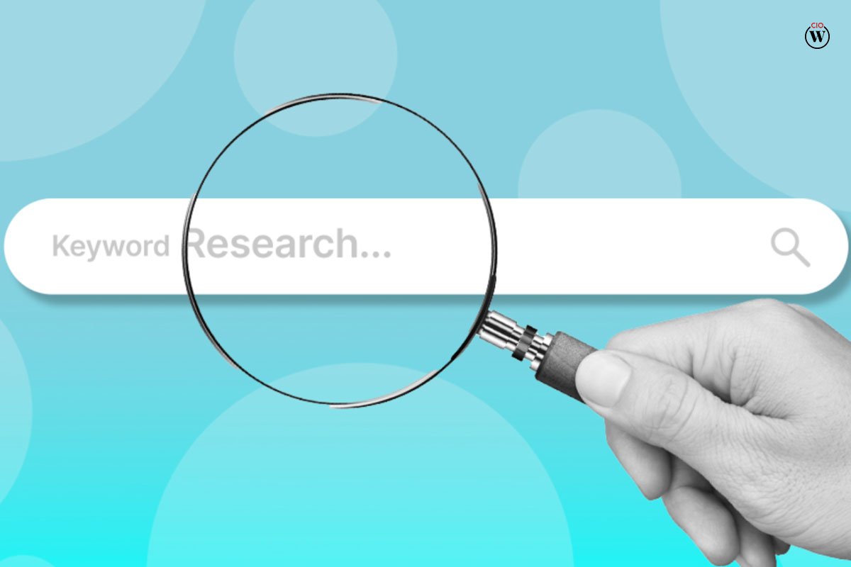 How to Conduct Keyword Research For Your Business; 6 Best Points | CIO Women Magazine