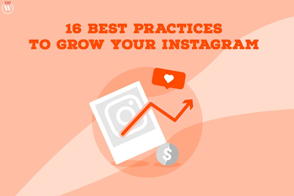 16 Best Practices to Increase Followers on Instagram | CIO Women Magazine
