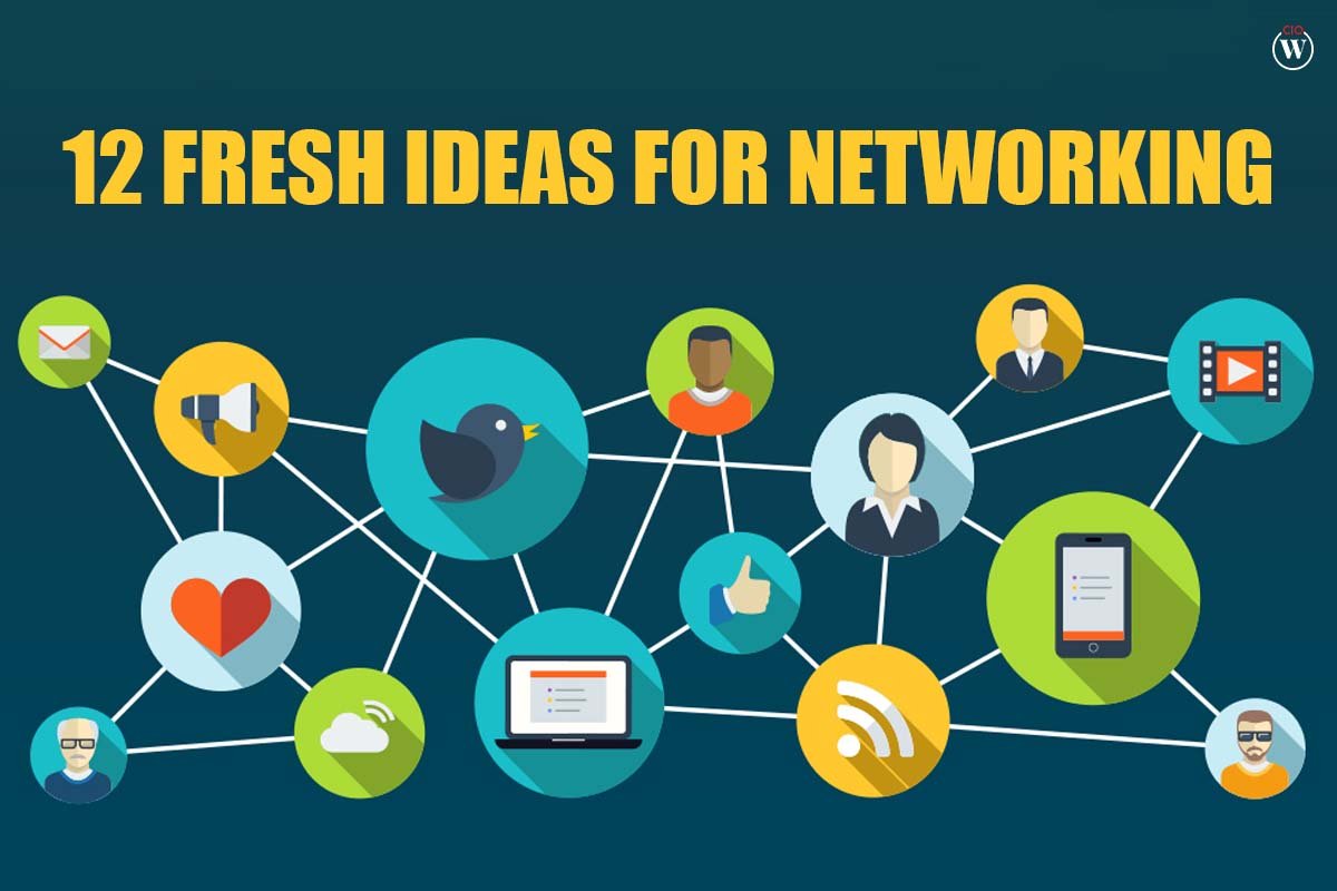 12 Best Fresh Ideas for Networking | CIO Women Magazine