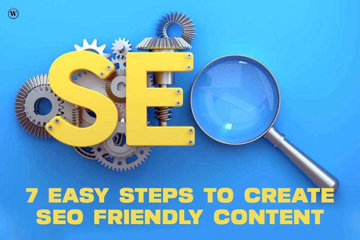 7 Easy Steps To Create SEO Friendly Content