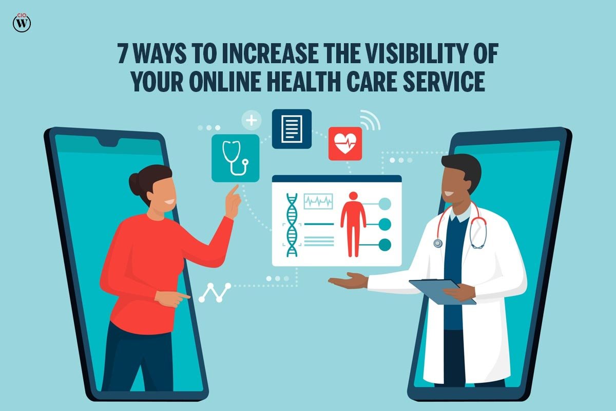 7 Best Ways to Increase the Visibility of Your Online Health Care Service | CIO Women Magazine