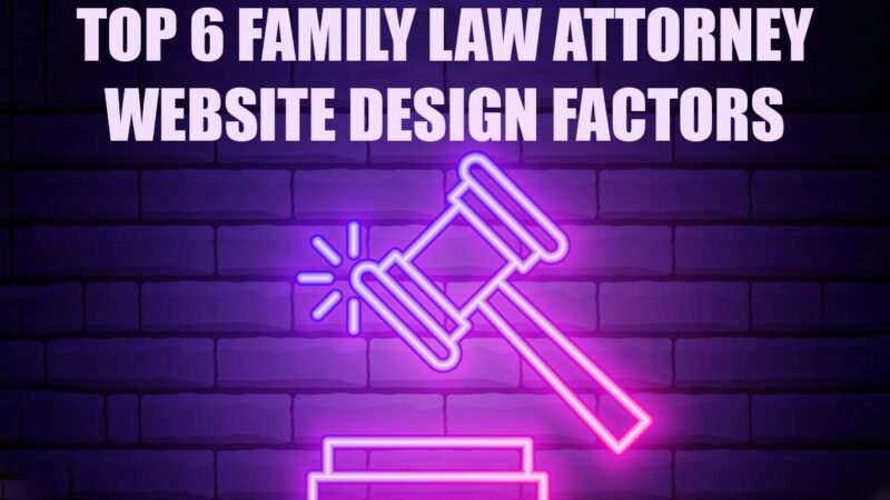 Top 6 Best Family Law Attorney Website Design Factors | CIO Women Magazine