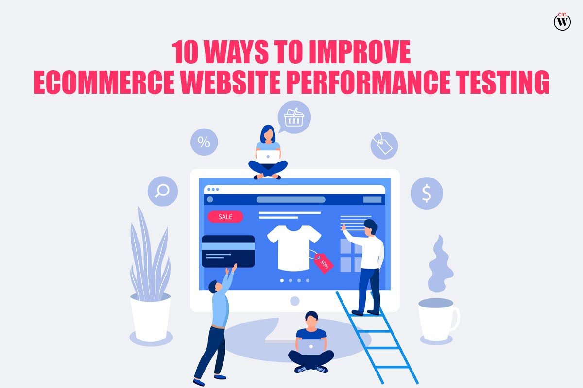 10 Best Ways to Improve Ecommerce Website Performance Testing | CIO Women Magazine