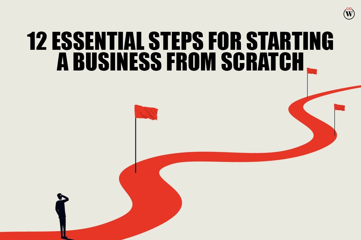 12 Essential Steps for Starting a Business From Scratch