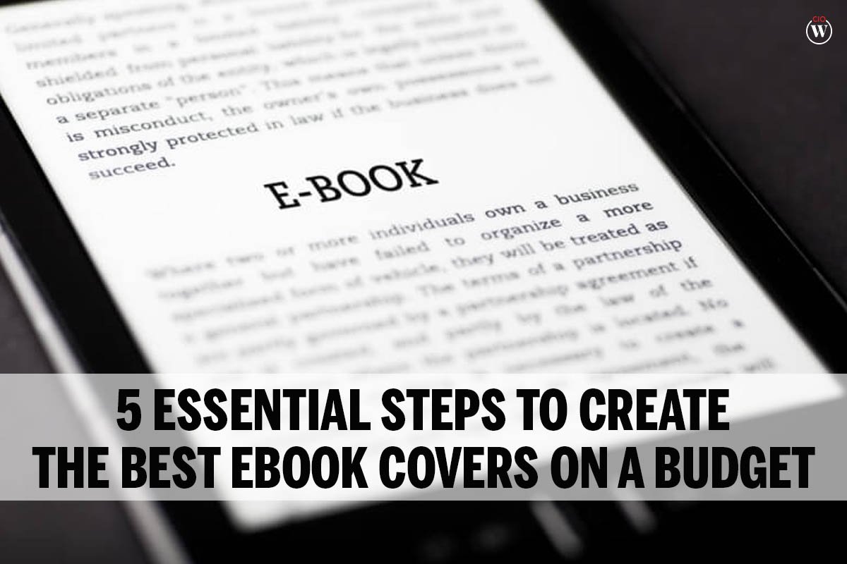 5 Best Essential Steps to Create the Best eBook Covers on a Budget | CIO Women Magazine