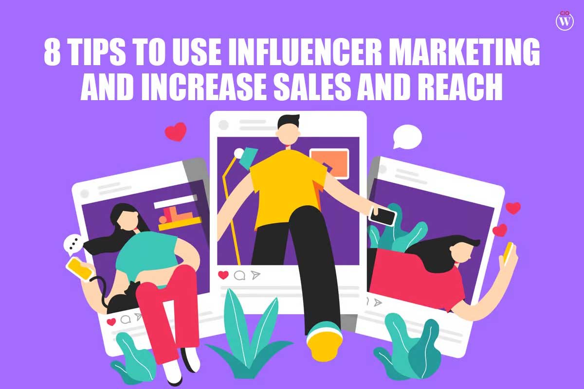 8 Best Tips to Use Influencer Marketing and Increase Sales and Reach | CIO Women Magazin
