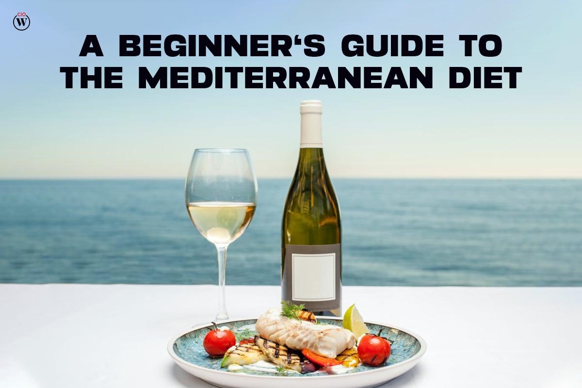 A Beginner's Guide to the Mediterranean Diet; 11 Best Points | CIO Women Magazine