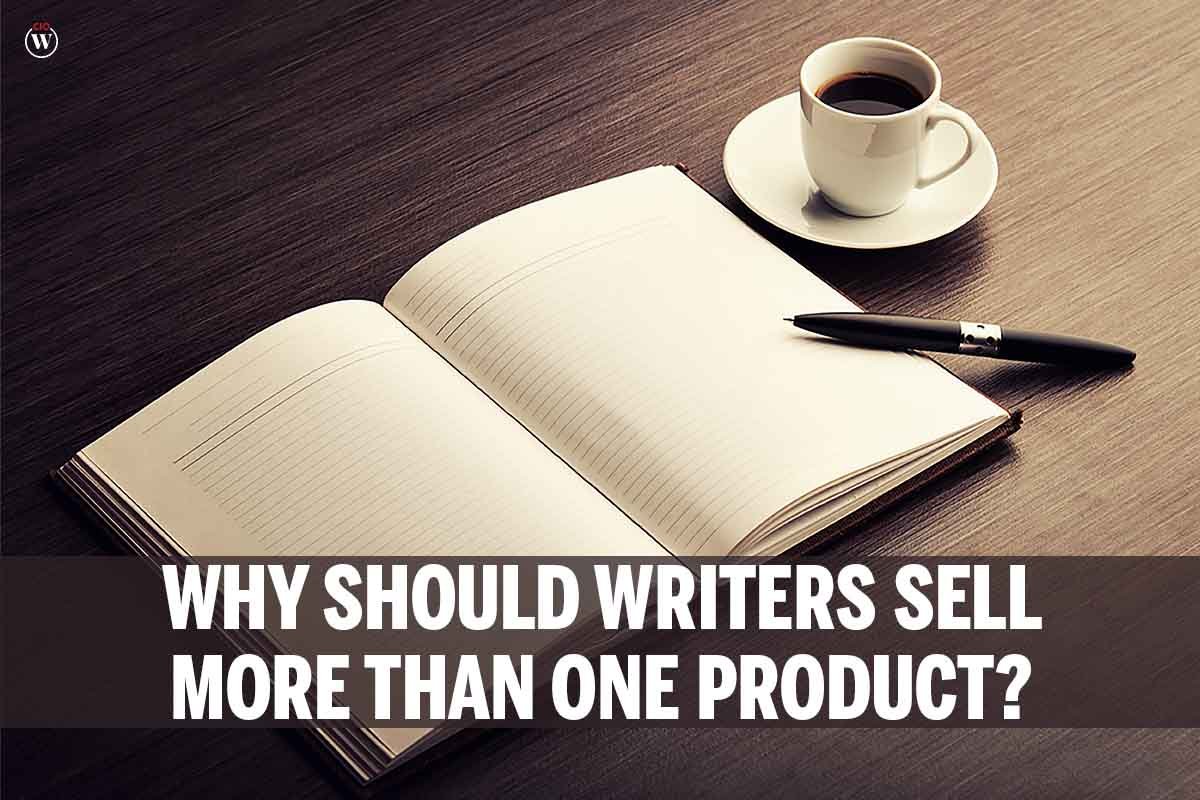Why Should Writers Sell More than One Product?; 3 Best Points | CIO Women Magazine