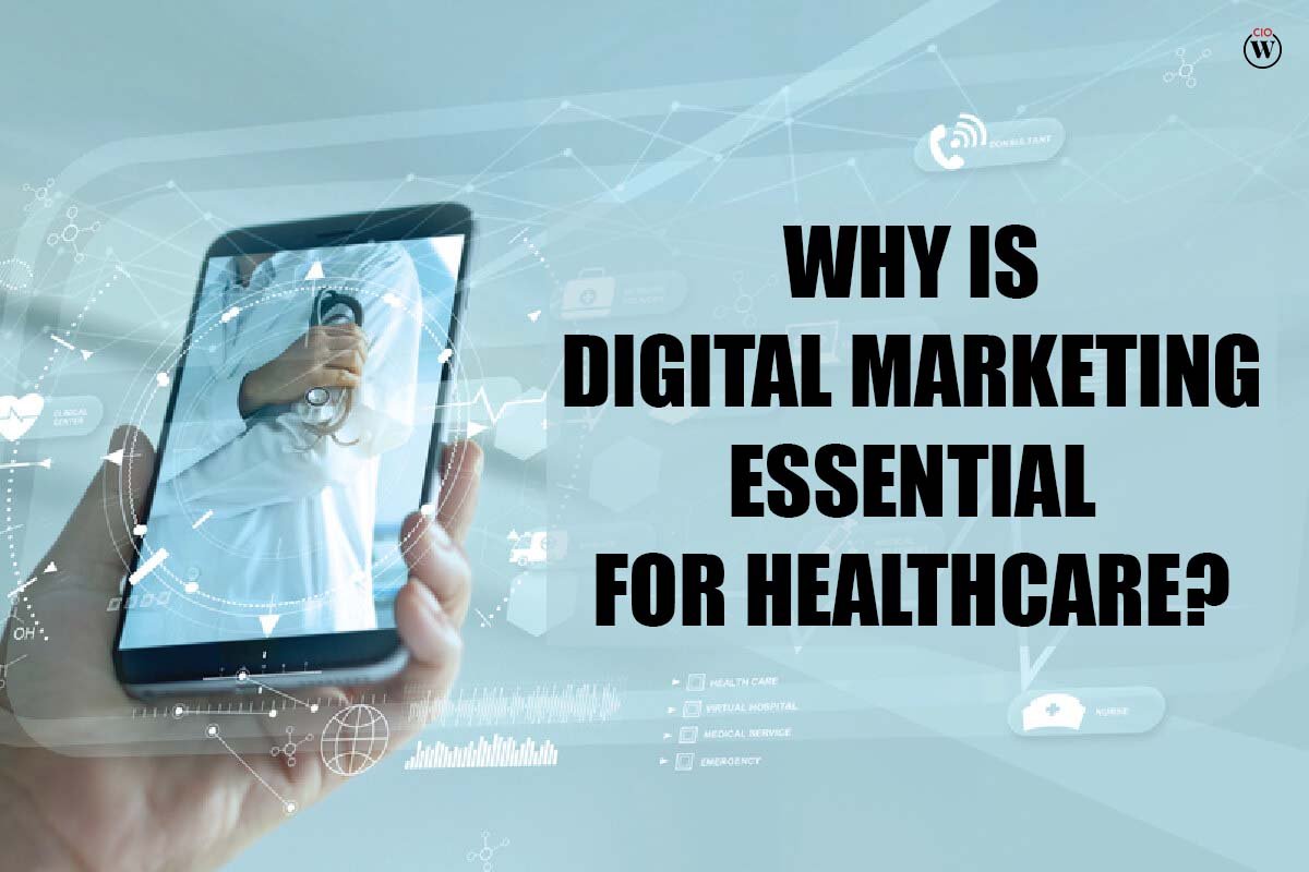 Why is Digital Marketing Essential for Healthcare? Best 4 Points | CIO Women Magazine