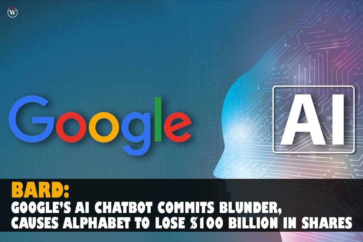 Bard: Google AI Chatbot Commits Blunder, Causes Alphabet to lose $100 Billion in Shares