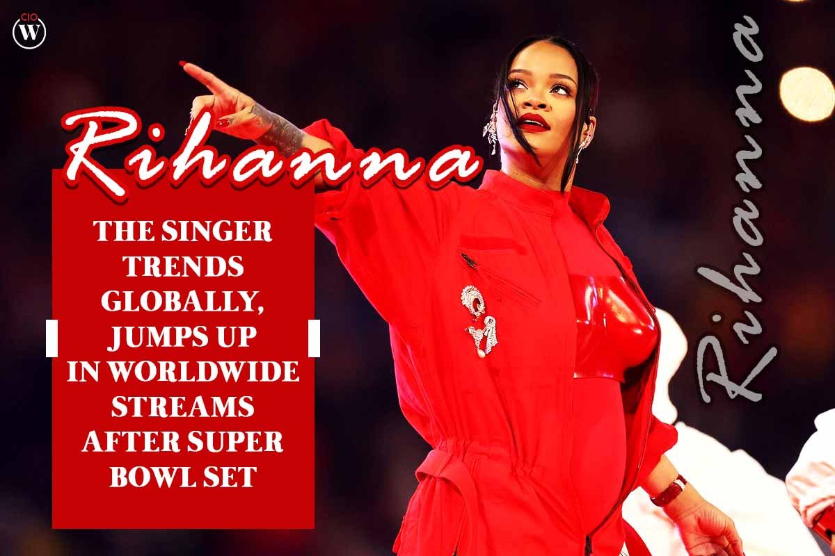 Rihanna: The Singer Trends Globally, Jumps Up in Worldwide Streams After Super Bowl Set; 3 Best Points | CIO Women Magazine