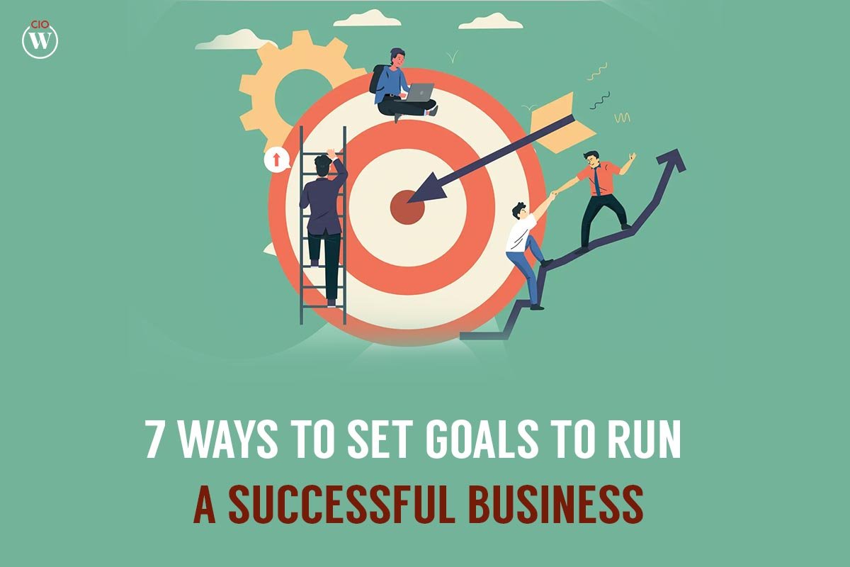 7 Ways to Set Goals to Run a Successful Business