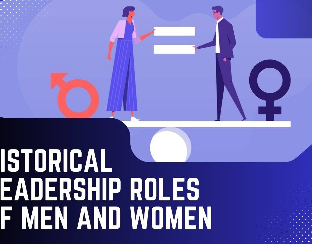 Best 2 Historical Leadership Roles of Men and Women | CIO Women Magazine