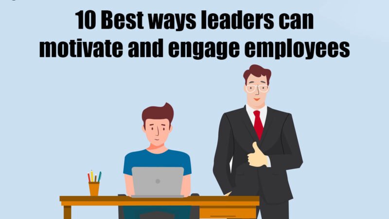 10 Best Ways Leaders Can Motivate and Engage Employees | CIO Women Magazine