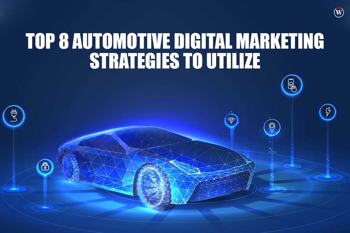 Top 8 Automotive Digital Marketing Strategies To Utilize