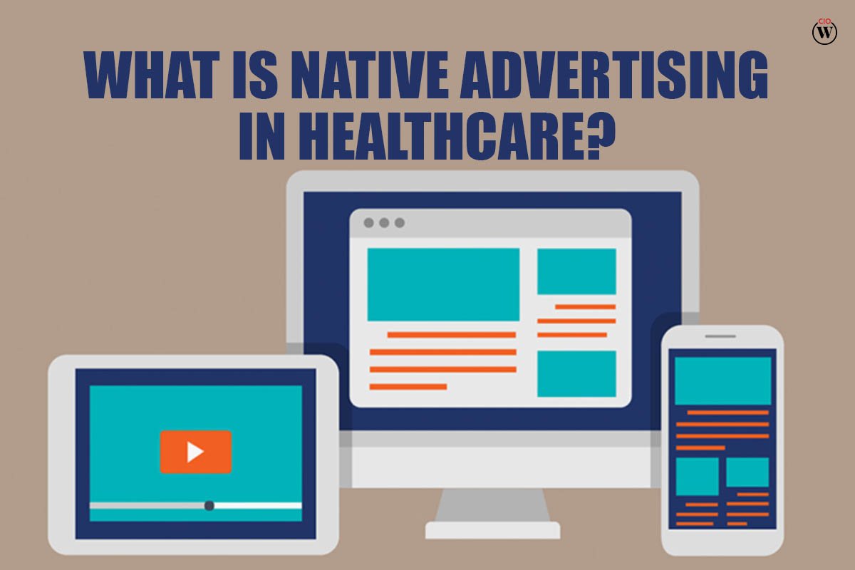 Best Ideas on Native Advertising in Healthcare?| 2023 | CIO Women Magazine