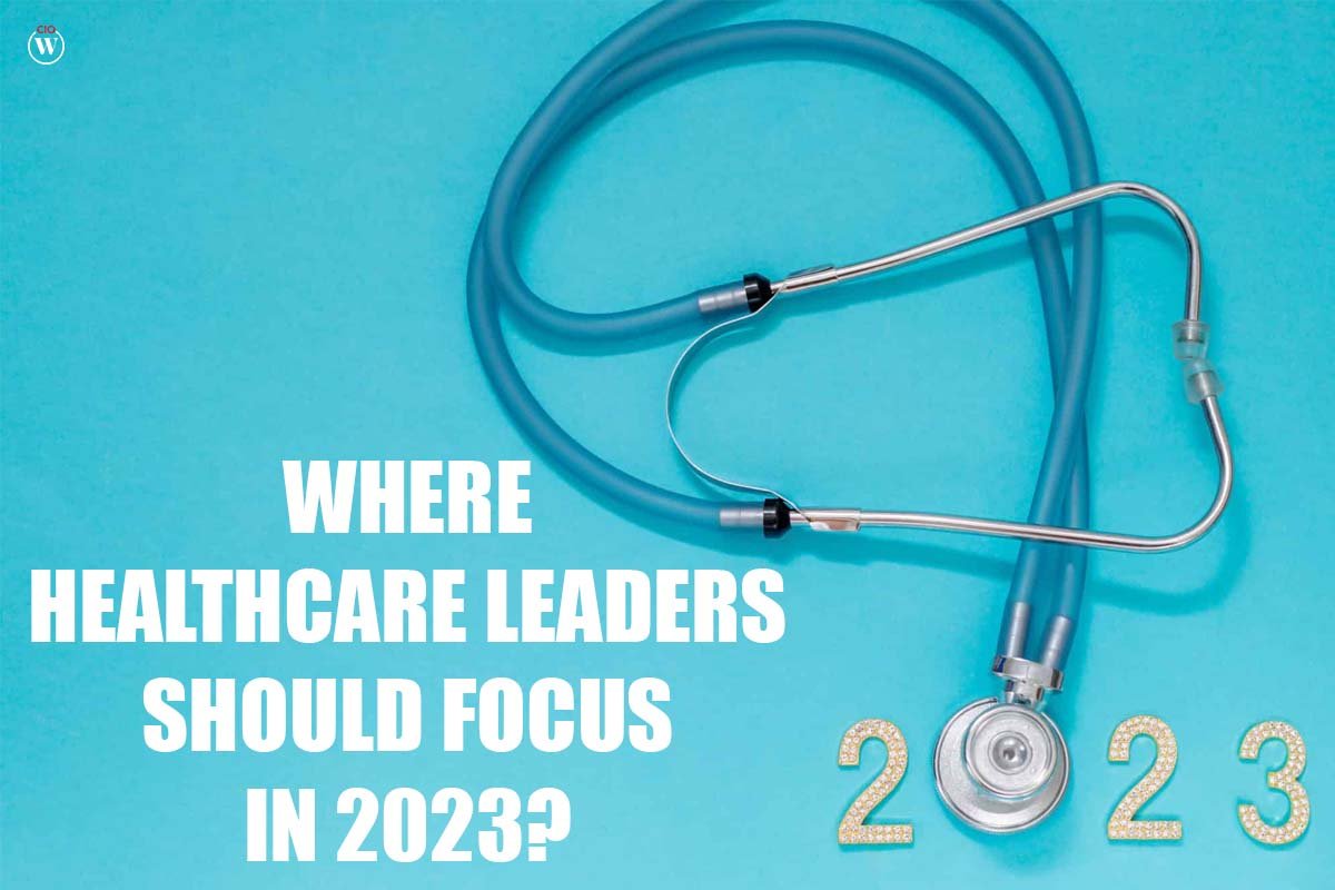 Where Dazzling Healthcare Leaders Should Focus In 2023? | CIO Women Magazine