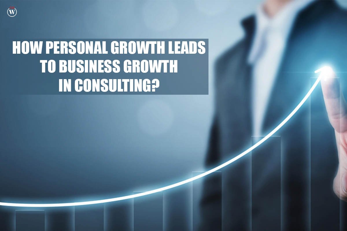 How Personal growth leads to Business Growth in Consulting? 2023 | CIO Women Magazine