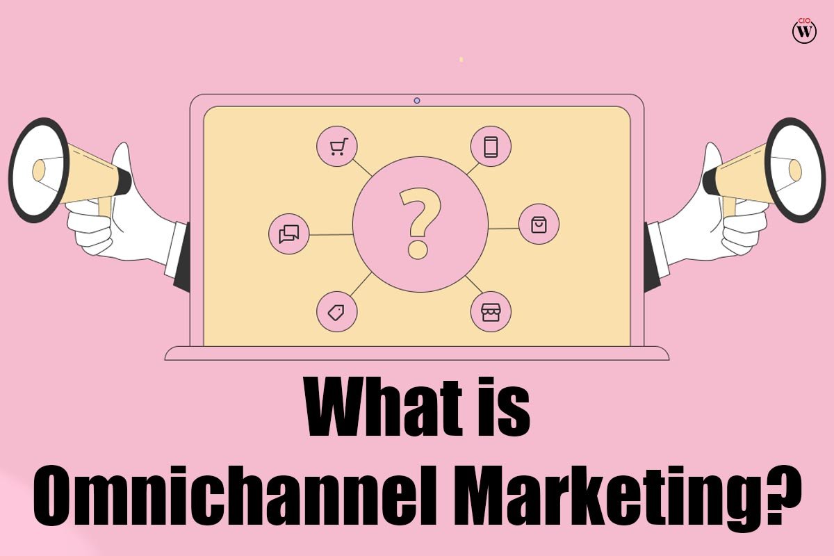 What is Omnichannel Marketing?| 6 Useful tips | CIO women Magazine