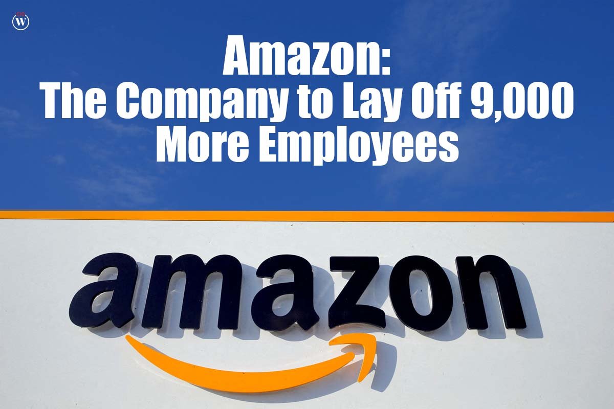 Amazon The Company to Lay Off 9,000 More Employees | CIO Women Magazine