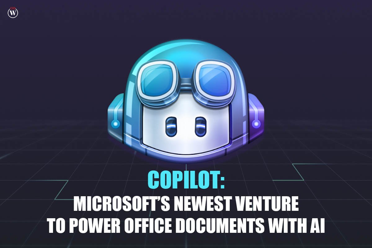 Copilot: Microsoft’s Newest Venture to Power Office Documents with AI | CIO Women Magazine