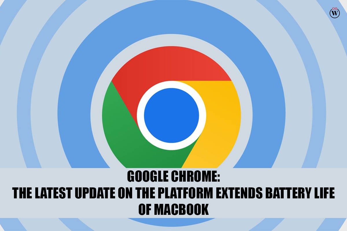 Google Chrome: The Latest Update on the Platform Extends Battery Life of MacBook