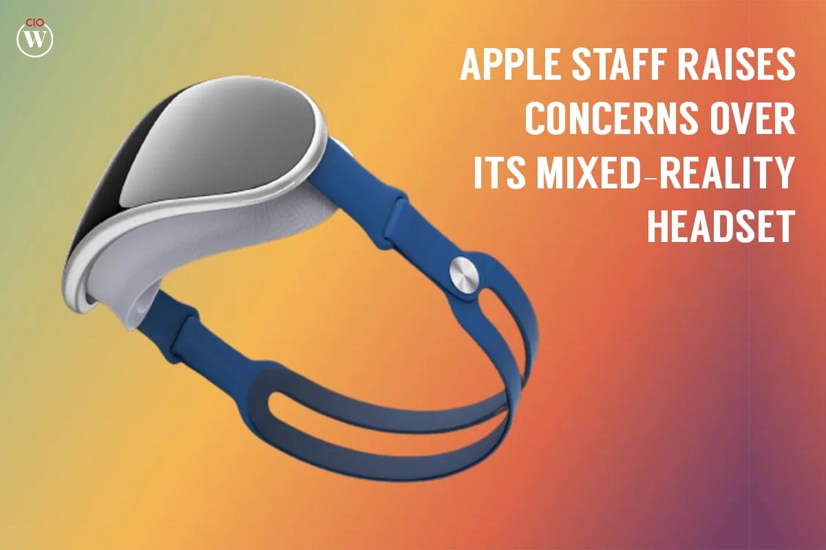 Apple Staff Raises Concerns over its Mixed-Reality Headset | CIO Women Magazine