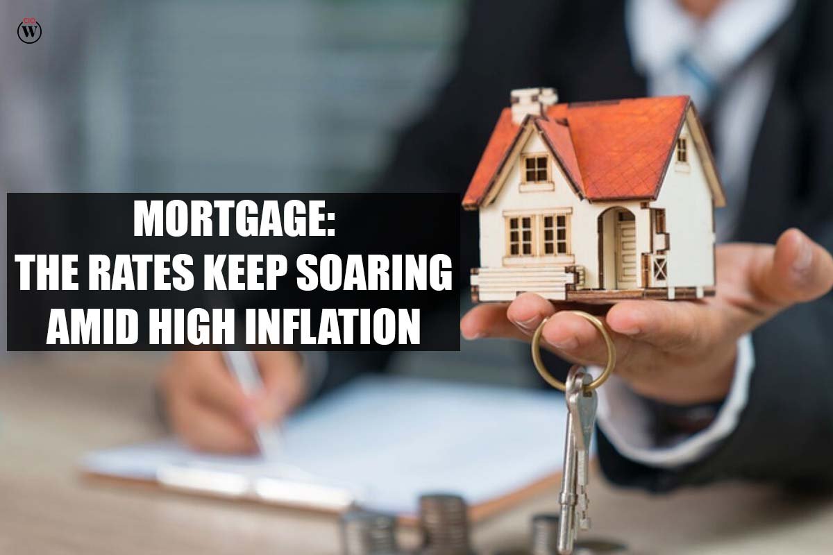 Mortgage: The Rates Keep Soaring Amid High Inflation | CIO Women Magazine