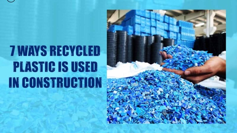 7 Best Ways Recycled Plastic is Used in Construction | CIO Women Magazine