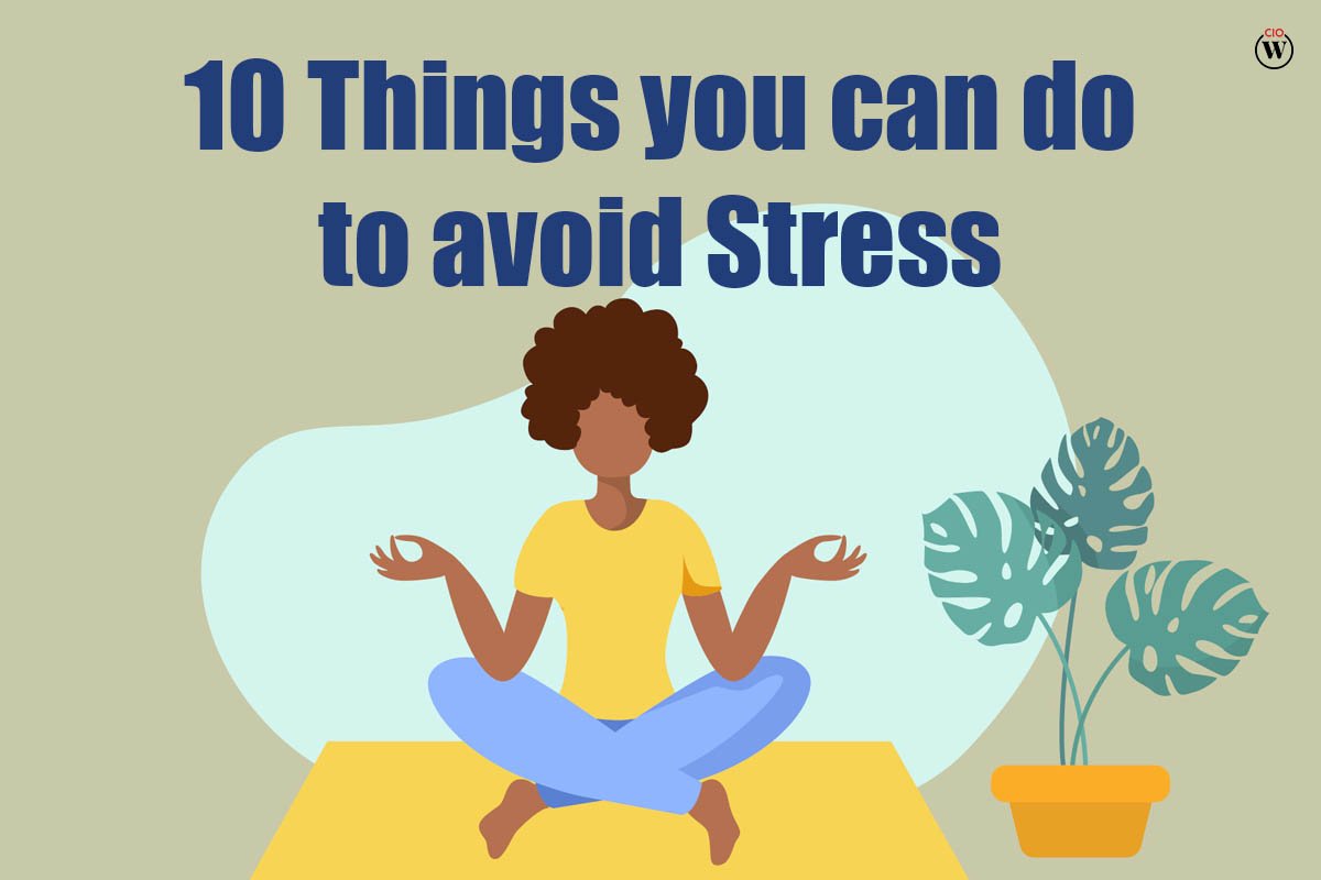 10 Things You Can Do to Avoid Stress | CIO Women Magazine