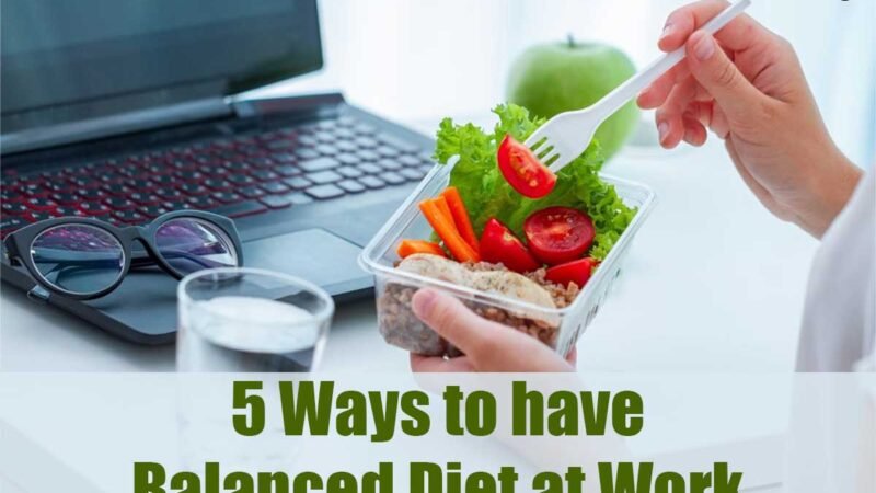 5 Ways to Have Balanced Diet at Work | CIO Women Magazine