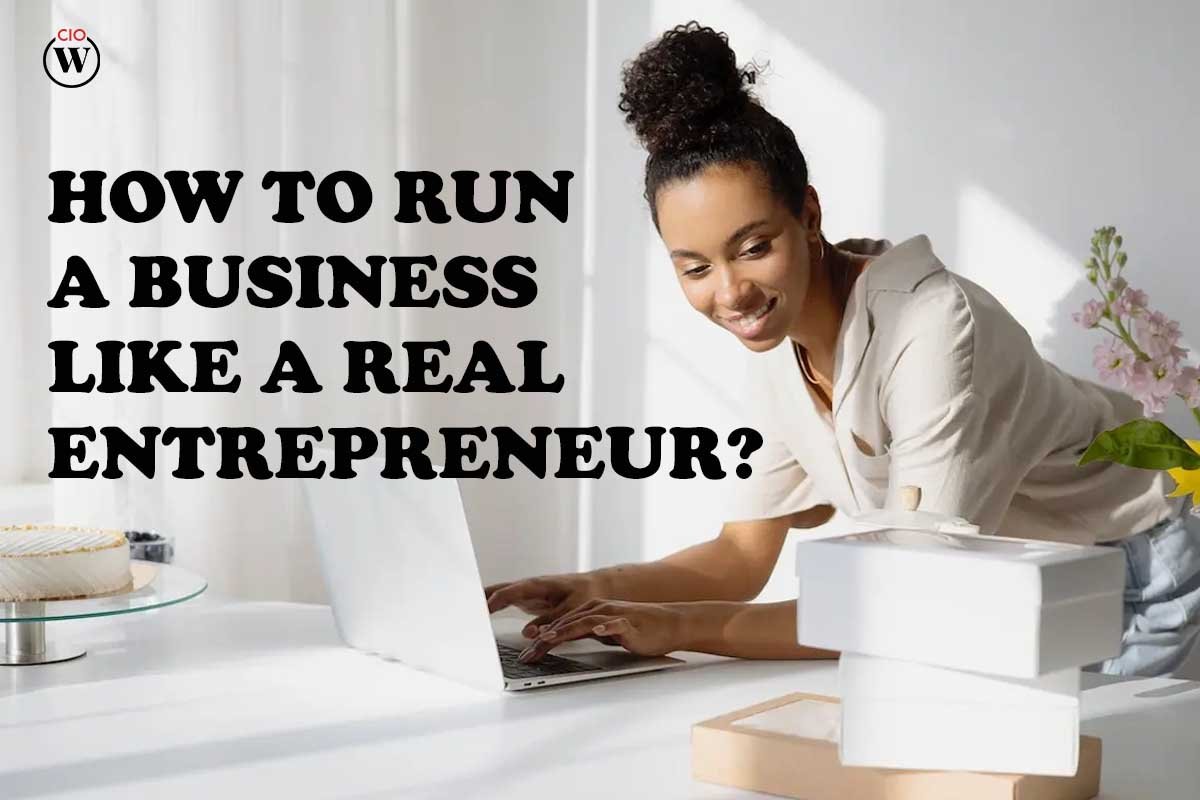 How to Run A Business Like A Real Entrepreneur?