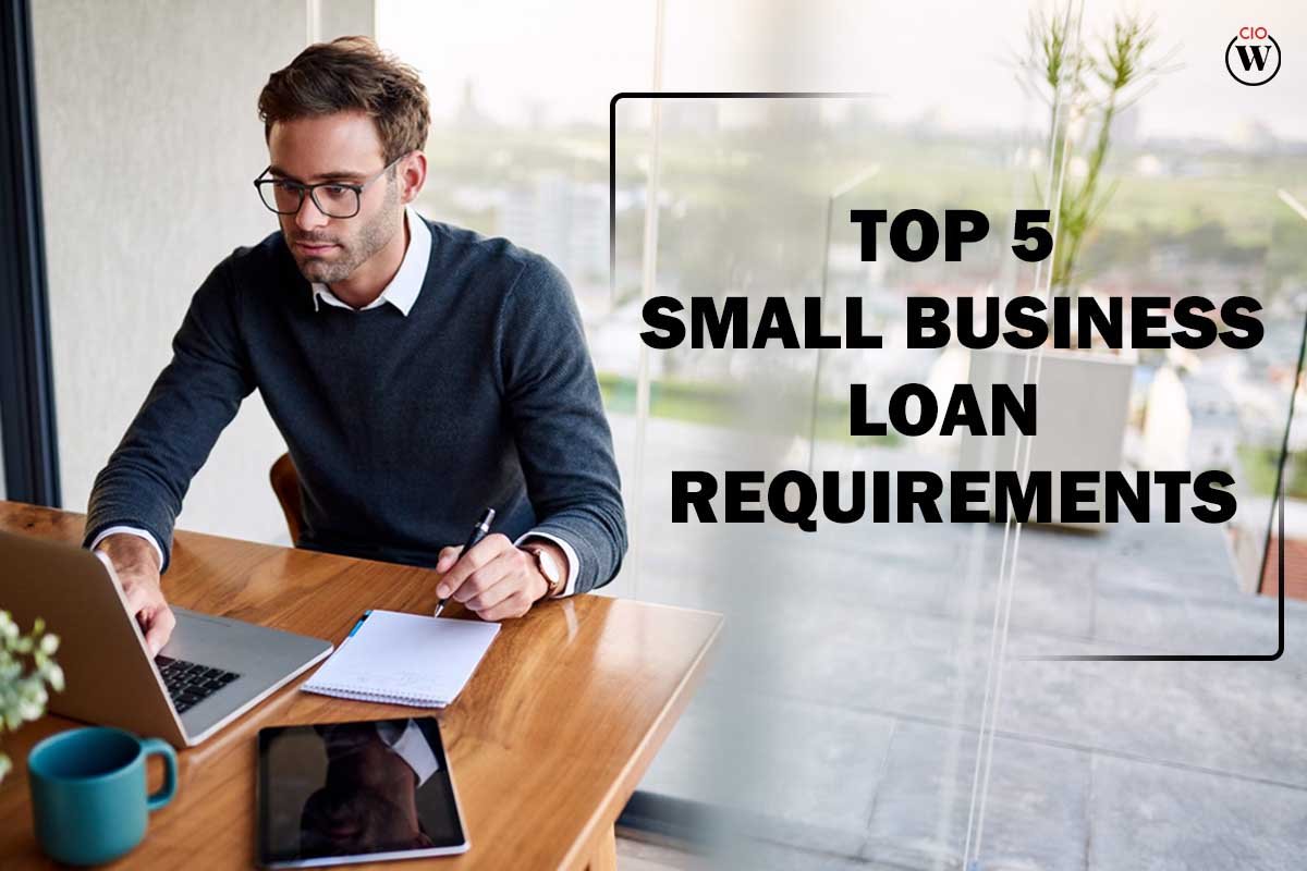 Top 5 Best Small Business Loan Requirements | CIO Women Magazine